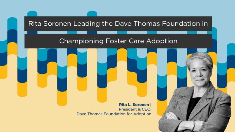 Rita Soronen of the Dave Thomas Foundation for Adoption