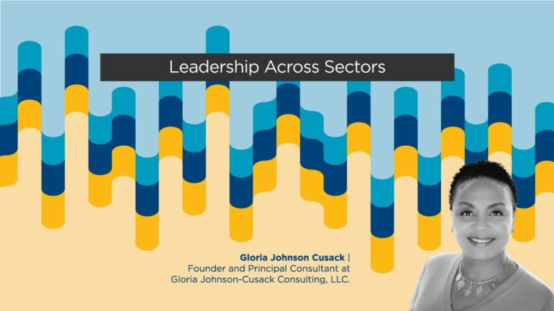 Gloria Johnson-Cusack – Leadership Across Sectors