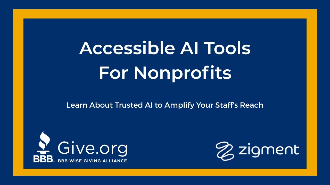 Accessible AI Tools for Nonprofits: A Practical Conversation with BBB Wise Giving Alliance & Zigment